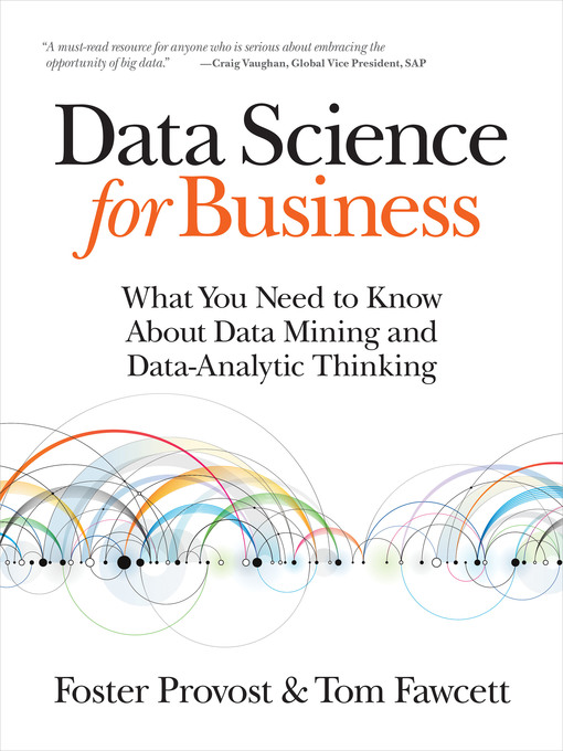 Upplýsingar um Data Science for Business eftir Foster Provost - Til útláns